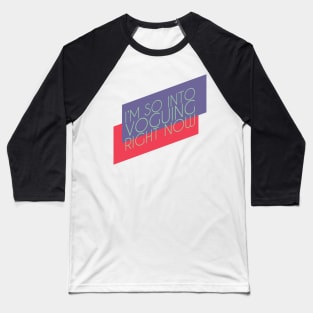 I'm So Into Voguing Right Now (Dark Ver) Baseball T-Shirt